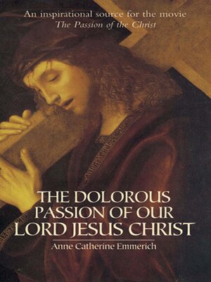 cover image of The Dolorous Passion of Our Lord Jesus Christ